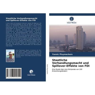 Staatliche Verhandlungsmacht und Spillover-Effekte von FDI, Taschenbuch von Yannic Pluymackers, Verlag Unser Wissen, 978-620-3-24955-2