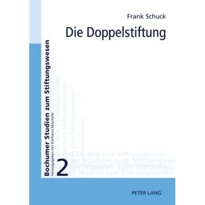 Die Doppelstiftung, Gebundene Ausgabe von Frank Schuck, Peter Lang GmbH, Internationaler Verlag der Wissenschaften, 978-3-631-59332-5