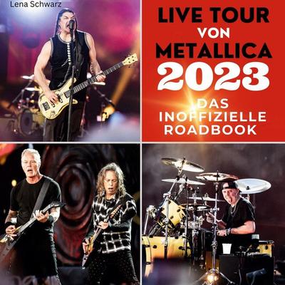Live Tour von Metallica 2023, Gebundene Ausgabe von Lena Schwarz, BoD - Books on Demand, 978-3-7505-3798-9