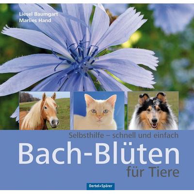 Bach-Blüten für Tiere, Gebundene Ausgabe von Liesel Baumgart,Marlies Hand, Oertel u. Spörer, 978-3-88627-910-4
