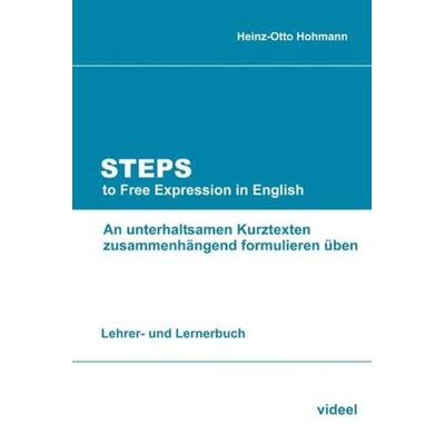 Steps to Free Expression in English, Taschenbuch von Heinz-Otto Hohmann, Videel, 978-3-89906-282-3