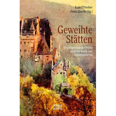 Geweihte Stätten, Gebundene Ausgabe von Rudolf Presber, Severus Verlag, 978-3-95801-738-2