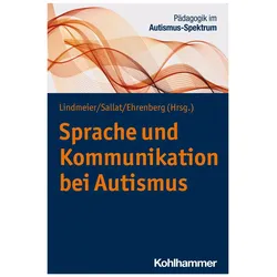 Sprache und Kommunikation bei Autismus, Fachbücher von Mieke Sagrauske, Bettina Lindmeier, Katrin Ehrenberg, Christina Müller, Andreas Eckert