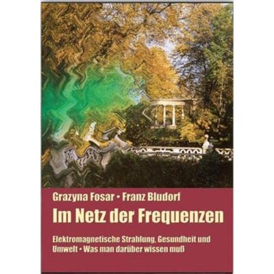Im Netz der Frequenzen, Gebundene Ausgabe von Franz Bludorf,Grazyna Fosar, Michaels, 978-3-89539-237-5