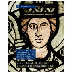 Die mittelalterlichen Glasmalereien in Thüringen ohne Erfurt und Mühlhausen, Fachbücher von Cornelia Aman