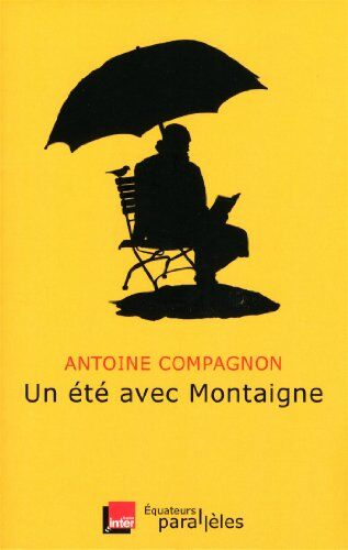 Antoine Compagnon - Un été avec Montaigne - Preis vom 19.10.2026 19:33:35 h