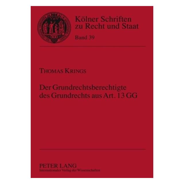 Peter Lang Der Grundrechtsberechtigte des Grundrechts aus Art. 13 GG (Deutsch, Hardcover, Thomas Krings) (9359757)