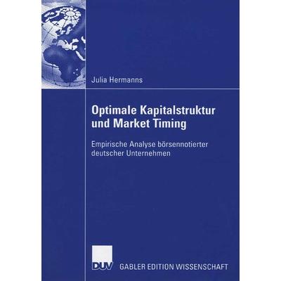Optimale Kapitalstruktur und Market Timing, Taschenbuch von Julia Hermanns, Deutscher Universitätsverlag, 978-3-8350-0584-6