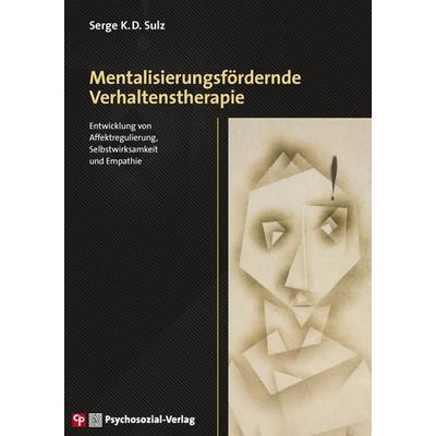 Mentalisierungsfördernde Verhaltenstherapie, Taschenbuch von Serge K.D. Sulz, Psychosozial, 978-3-8379-3116-7