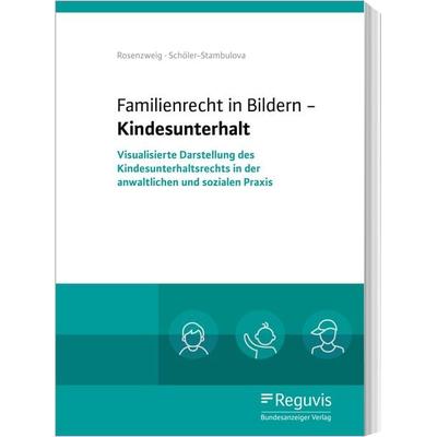 Familienrecht in Bildern - Kindesunterhalt, Paperback von Göntje Rosenzweig,Olga Schöler-Stambulova, Reguvis Fachmedien, 978-3-8462-0984-4