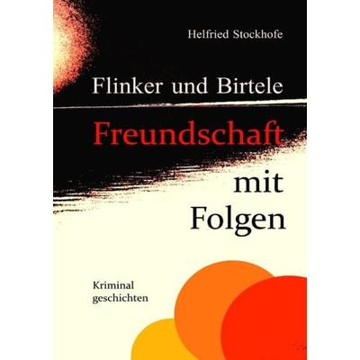 Flinker und Birtele / Flinker und Birtele - Freundschaft mit Folgen, Taschenbuch von Helfried Stockhofe, Epubli, 978-3-7531-4030-8