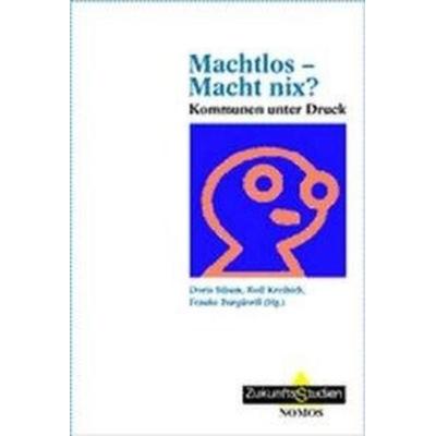 Machtlos - Macht nix?, Taschenbuch von Doris Sibum,Rolf Kreibich,Frauke Burgdorff, Nomos, 978-3-7890-6812-6