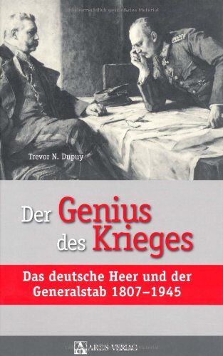 Dupuy, Trevor N. - Der Genius des Krieges: Das deutsche Heer und der Generalstab 1807-1945 - Preis vom 04.10.2026 03:51:26 h