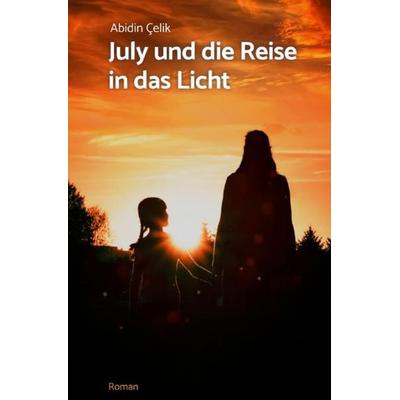 July und die Reise in das Licht, Taschenbuch von Abidin Celik, Epubli, 978-3-7485-1867-9