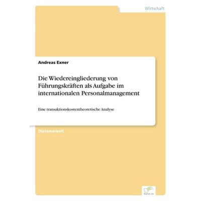 Die Wiedereingliederung von Führungskräften als Aufgabe im internationalen Personalmanagement, Taschenbuch von Andreas Exner, GRIN, 978-3-8386-1361-1