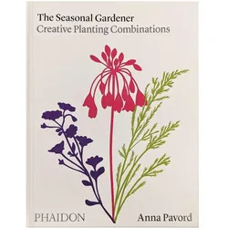 The Seasonal Gardener: Creative Planting Combinations, Ratgeber von Anna Pavord