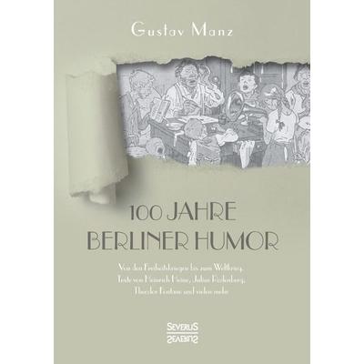 Hundert Jahre Berliner Humor, Taschenbuch von Gustav Manz, Severus Verlag, 978-3-96345-026-6