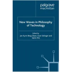 New Waves in Philosophy of Technology, Fachbücher von Jan Kyrre Berg Olsen, E. Selinger, S. Riis
