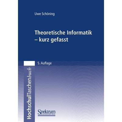 Theoretische Informatik - kurz gefasst, Taschenbuch von Uwe Schöning, Spektrum der Wissenschaft, 978-3-8274-1824-1