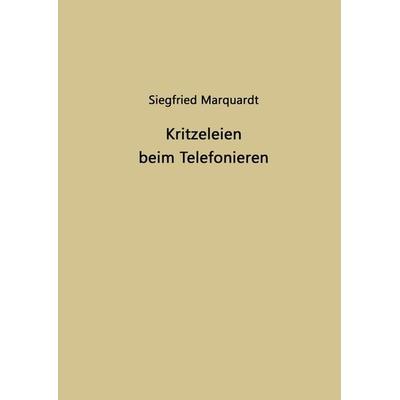 Kritzeleien beim Telefonieren, Gebundene Ausgabe von Siegfried Marquardt, Tredition, 978-3-347-87697-2