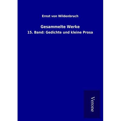 Gesammelte Werke, Gebundene Ausgabe von Ernst Wildenbruch, BoD - Books on Demand