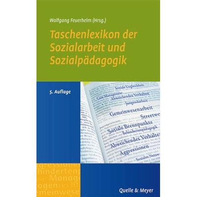 Taschenlexikon der Sozialarbeit und Sozialpädagogik, Taschenbuch von Wolfgang Feuerhelm, Quelle & Meyer, 978-3-494-01412-8