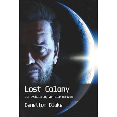 Lost Colony, Gebundene Ausgabe von Benetton Blake, Tolino Media, 978-3-7546-2233-9