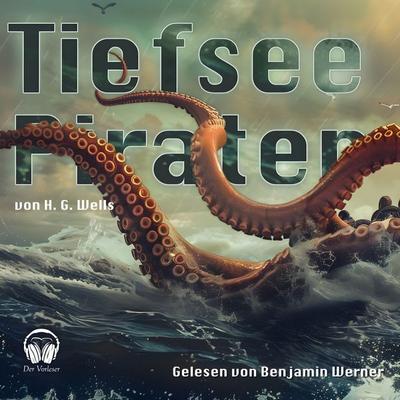 Tiefsee-Piraten - H. G. Wells, Audio, 4056813785883