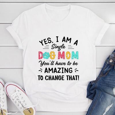 ForAllApparel Yes I Am A Single Dog Mom T Shirt White XL