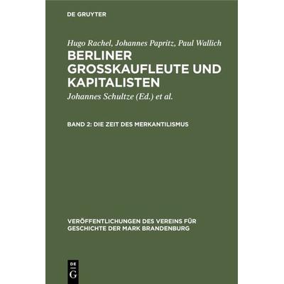 Die Zeit des Merkantilismus, Gebundene Ausgabe von Hugo Rachel,Johannes Papritz,Paul Wallich, De Gruyter, 978-3-11-117913-1