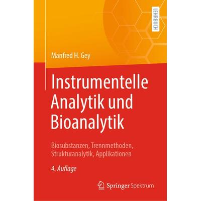 Instrumentelle Analytik und Bioanalytik, Gebundene Ausgabe von Manfred H. Gey, Springer Berlin, 978-3-662-63951-1
