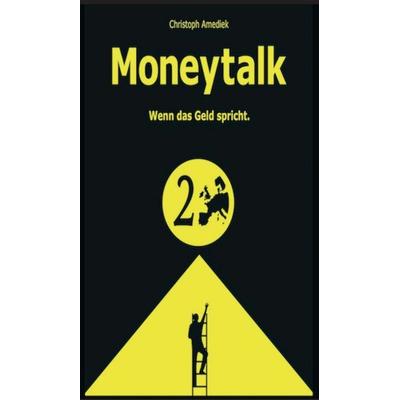 Money Talk, Gebundene Ausgabe von Christoph Amediek, Tredition, 978-3-347-03630-7