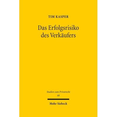 Das Erfolgsrisiko des Verkäufers, Gebundene Ausgabe von Tim Kasper, Mohr Siebeck, 978-3-16-155058-4