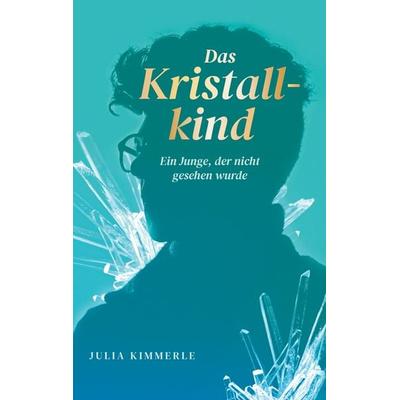 Das Kristallkind, Taschenbuch von Julia Kimmerle, BoD – Books on Demand, 978-3-7568-7999-1