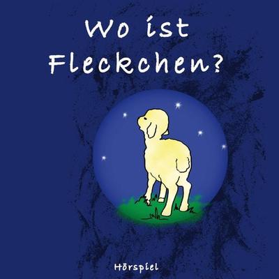 Wo ist Fleckchen? - Anna Kauke,Margret Birkenfeld,Traditional, Audio, 9783867019088