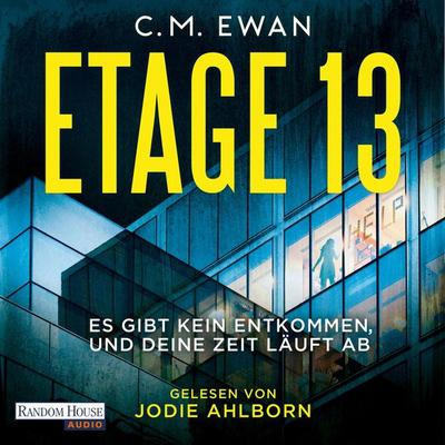 Etage 13 - Es gibt kein Entkommen, und deine Zeit läuft ab - C.M. Ewan, Audio, 9783837163162