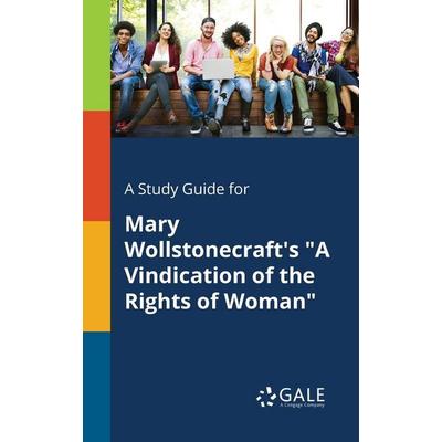 A Study Guide for Mary Wollstonecraft's 'A Vindication of the Rights of Woman'; Taschenbuch von Cengage Learning Gale, Gale, Study Guides,