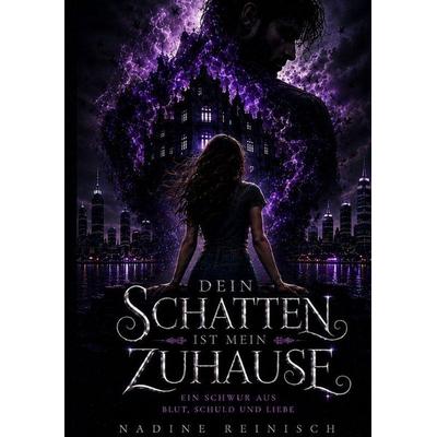 Dein Schatten ist mein Zuhause, Taschenbuch von Nadine Reinisch, Tredition, 978-3-384-88191-5