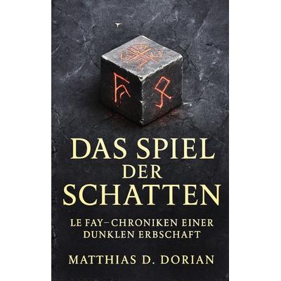 Le Fay - Chroniken einer dunklen Erbschaft, Taschenbuch von Matthias D. Dorian, BoD – Books on Demand, 978-3-8192-7683-5