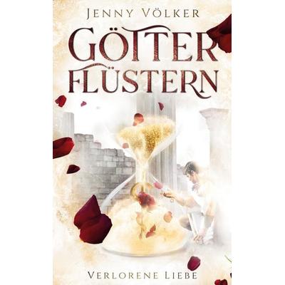 Götterflüstern. Verlorene Liebe, Taschenbuch von Jenny Völker, BoD – Books on Demand, 978-3-7543-8352-0