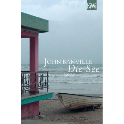 Die See, Taschenbuch von John Banville, Kiepenheuer & Witsch, 978-3-462-04899-5