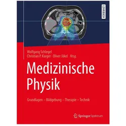 Medizinische Physik, Fachbücher von Oliver Jäkel, Christian P. Karger, Wolfgang Schlegel