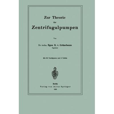Zur Theorie der Zentrifugalpumpen, Taschenbuch von Egon R. Grünebaum, Springer Berlin, 978-3-642-50523-2