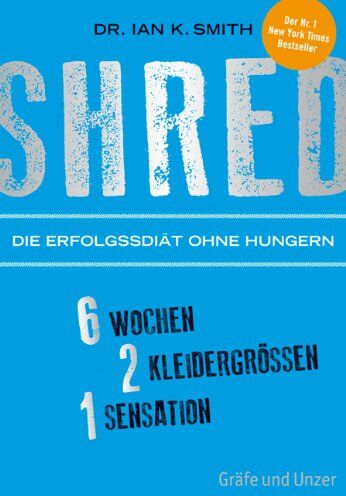 Smith, Ian K - SHRED - Die Erfolgsdiät ohne Hungern: 6 Wochen, 2 Kleidergrößen, 1 Sensation: (Einzeltitel) - Preis vom 09.10.2026 07:28:09 h