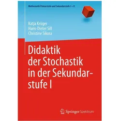 Didaktik der Stochastik in der Sekundarstufe I, Fachbücher von Hans-Dieter Sill, Christine Sikora, Katja Krüger