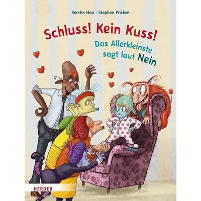 Schluss! Kein Kuss! Das Allerkleinste sagt laut Nein, Gebundene Ausgabe von Kerstin Hau, Herder, 978-3-451-71547-1