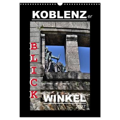 Koblenzer Blick Winkel (Wandkalender 2027 DIN A3 hoch), CALVENDO Monatskalender