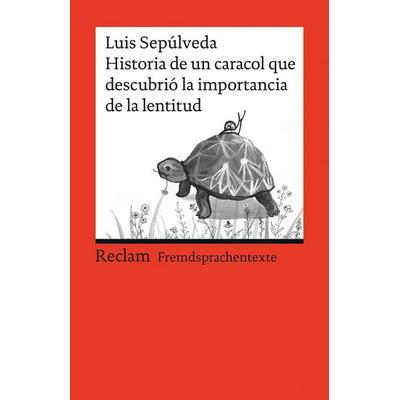 Historia de un caracol que descubrió la importancia de la lentitud, Taschenbuch von Luis Sepúlveda, Reclam, Philipp, 978-3-15-019917-6