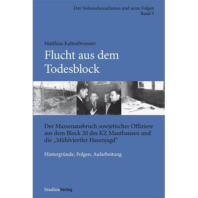 Flucht aus dem Todesblock, Taschenbuch von Matthias Kaltenbrunner, Studien Verlag, 978-3-7065-5175-5