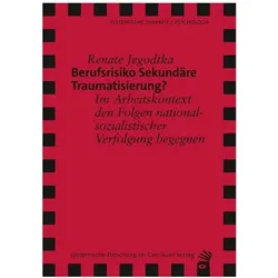Berufsrisiko Sekundäre Traumatisierung?, Fachbücher von Renate Jegodtka